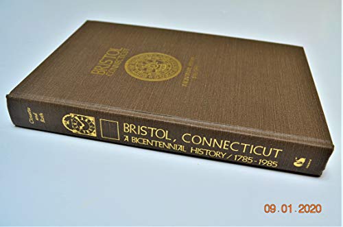 Bristol, Connecticut: A Bicentennial History, 1785-1985