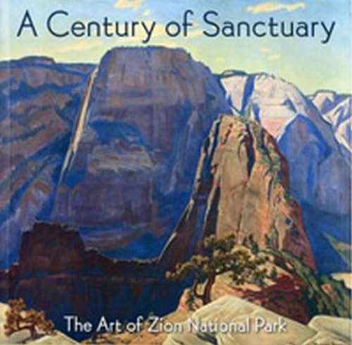 A Century of Sanctuary: The Art of Zion National Park