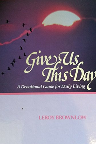 Give Us This Day: A Devotional Guide for Daily Living (Devotions for Today)