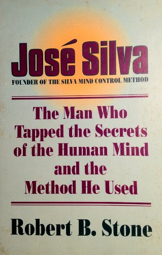 Jose Silva: The Man Who Tapped the Secrets of the Human Mind and the Method He Used