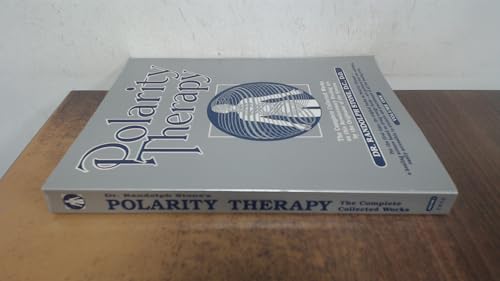 Polarity Therapy: The Complete Collected Works: 1