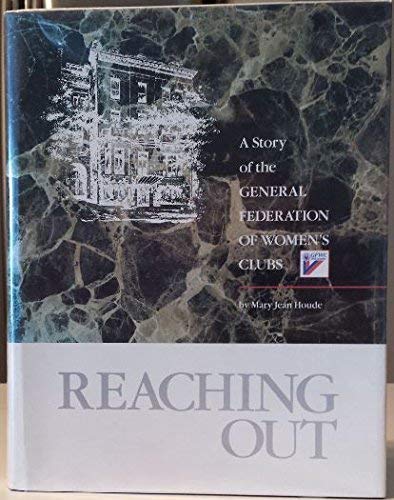 Reaching Out: A Story of the General Federation of Women's Clubs