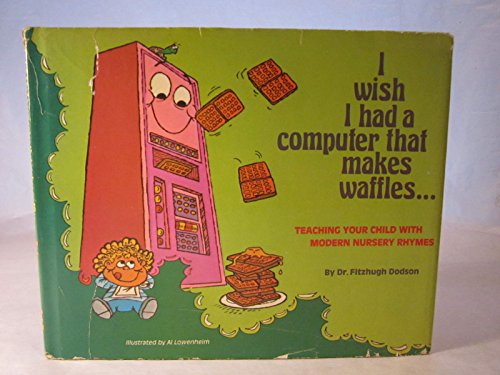 I Wish I had a Computer that Makes Waffles: Teaching Your Child with Modern Nursery Rhymes