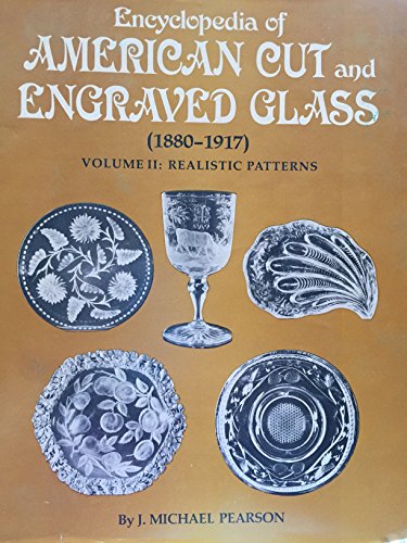 Encyclopedia of American Cut and Engraved Glass (1880-1917), Vol. 2: Realistic Patterns