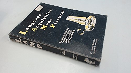 Language Acquisition Made Practical : A Comprehensive "How-to" Book for Learning Any Language