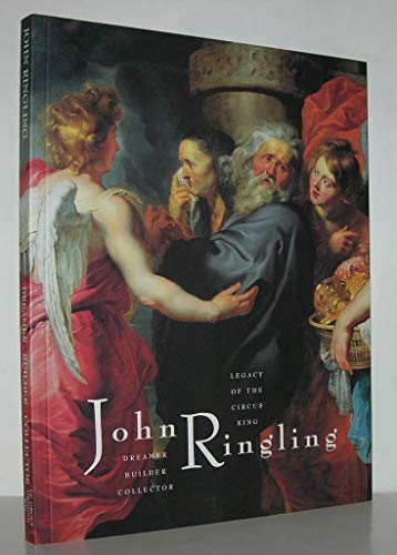 John Ringling: Dreamer, Builder, Collector