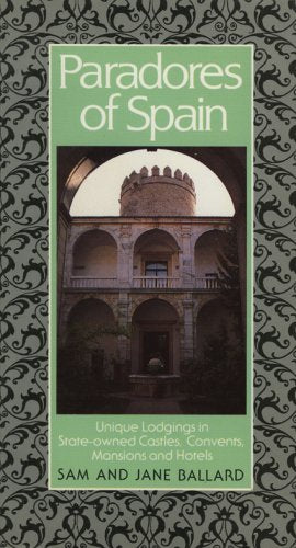 Paradores of Spain: Unique Lodgings in State-Owned Castles, Convents, Mansions, and Hotels