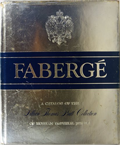 Faberge: A Catalog of the Lillian Thomas Pratt Collection of Russian Imperial Jewels