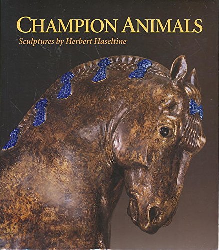 Champion Animals: Sculptures by Herbert Haseltine