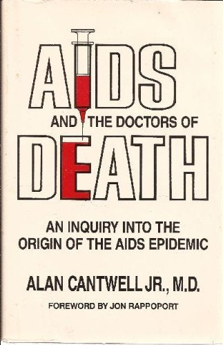 AIDS And the Doctors of Death: An Inquiry into the Origin of the AIDS Epidemic