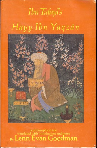 Ibn Tufayl's Hayy Ibn Yaqzan: A Philosophical Tale Translated with Introduction and Notes