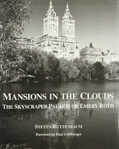 Mansions in the Clouds: The Skyscraper Palazzi of Emery Roth