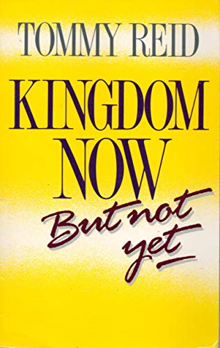 Kingdom now-- but not yet