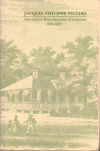 Jacques Philippe Villeré, first native-born governor of Louisiana, 1816-1820