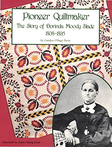 Pioneer Quiltmaker: Story of Dorinda Moody Slade