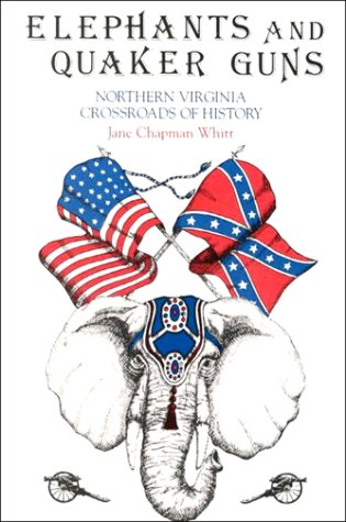 Elephants and Quaker Guns: Northern Virginia : Crossroads of History