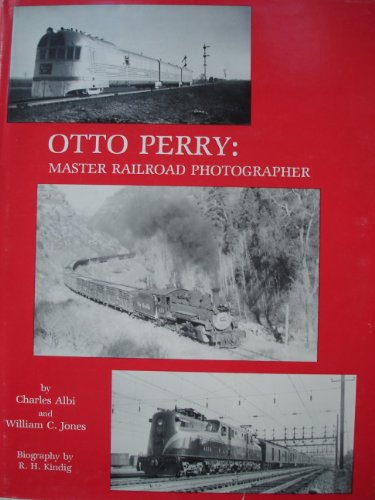 Otto Perry: Master Railroad Photographer