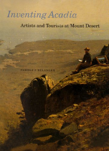 Inventing Acadia: Artists & Tourists at Mount Desert