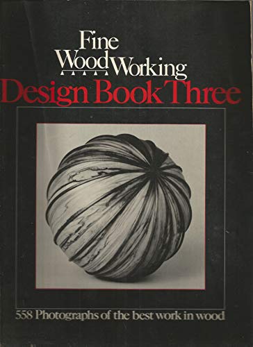 Fine Woodworking: Design Book 3 (558 Photographs of the Best Work in Wood by 540 Craftspeople)