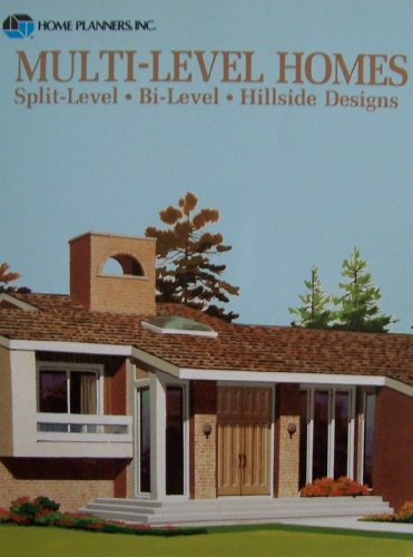 Multi-Level Homes: Split-Level, Bi-Level, Hillside Designs