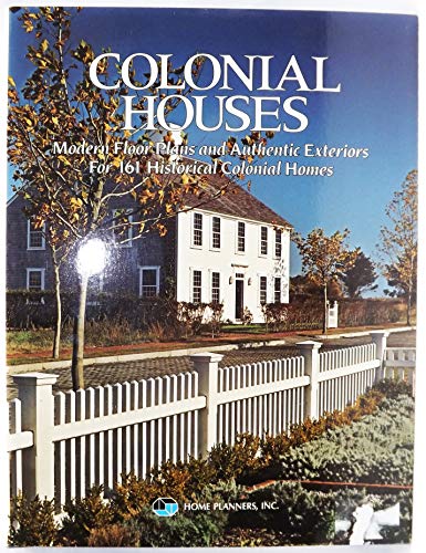 Colonial houses: Modern floor plans and authentic exteriors for 161 historical colonial homes
