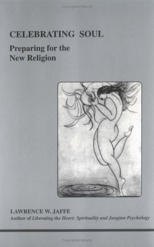 Celebrating Soul (Studies in Jungian Psychology by Jungian Analysts)