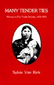 Many tender ties": Women in fur-trade society in Western Canada, 1670-1870