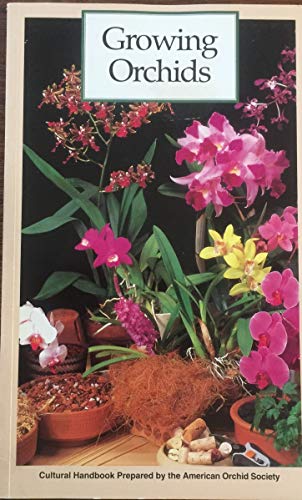 Growing Orchids: A Cultural Handbook Prepared by the American Orchid Society