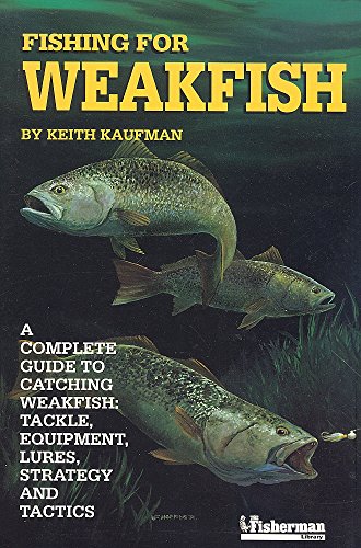 Fishing for weakfish: [a complete guide to catching weakfish : tackle, equipment, lures, strategy and tactics]