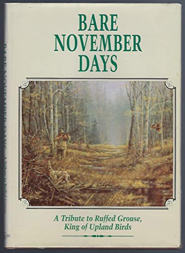 Bare November Days: A Tribute to Ruffed Grouse King of Upland Birds