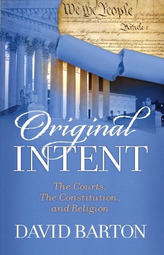 Original Intent: The Courts, the Constitution, & Religion