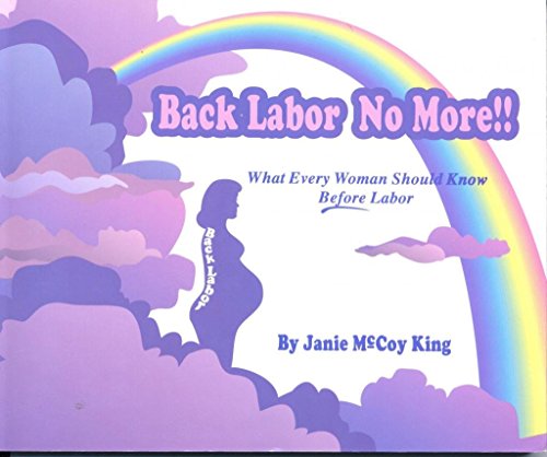Back Labor No More!!: What Every Woman Should Know Before Labor