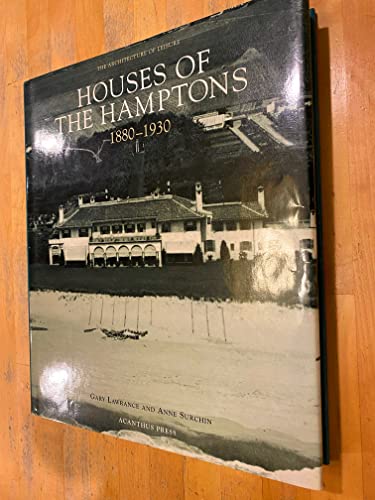 Houses of the Hamptons 1880-1930 (The Architecture of Leisure)