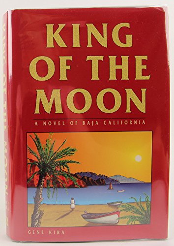 King of the Moon: A Novel of Baja California
