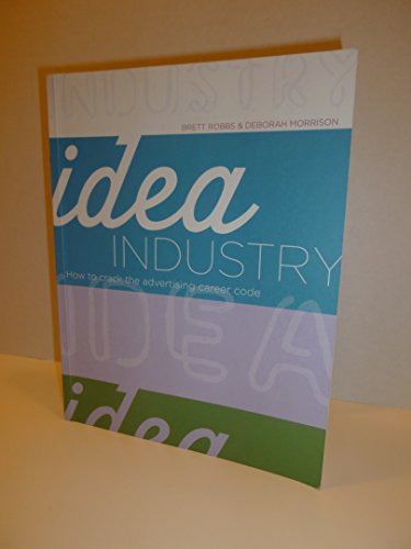 Idea Industry: How to Crack the Advertising Career Code