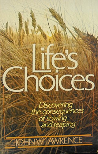 Life's Choices: Discovering the Consequences of Sowing & Reaping