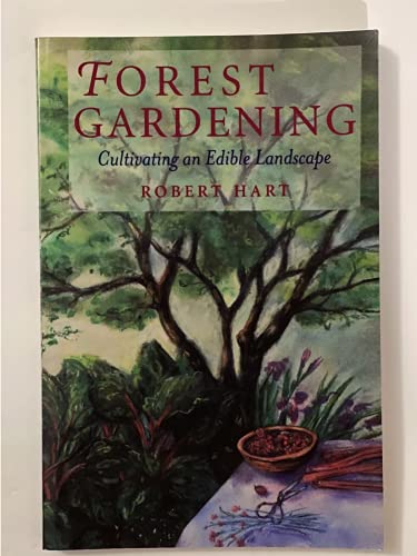Forest Gardening: Cultivating an Edible Landscape, 2nd Edition
