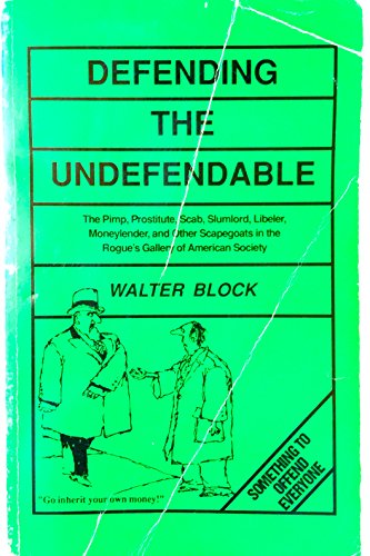 Defending the Undefendable: The Pimp, Prostitute, Scab, Slumlord, Libeler, Moneylender, and Other Scapegoats in the Rogue's Gallery of American Society