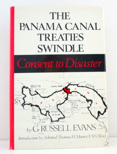 The Panama Canal Treaties Swindle: Consent to Disaster