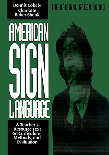 American Sign Language Green Books, A Teacher's Resource Text on Curriculum, Methods, and Evaluation