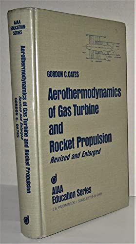 Aerothermodynamics of Gas Turbine and Rocket Propulsion : Revised and Enlarged