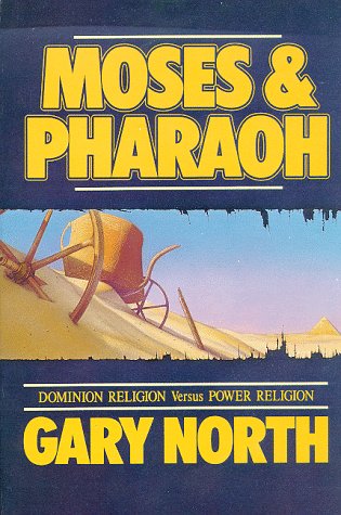 Moses and Pharaoh: Dominion Religion Versus Power Religion