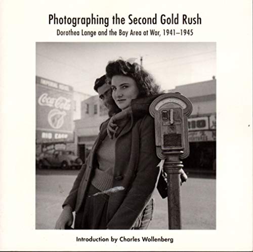 Photographing the 2nd Gold Rush: Dorothea Lange and the East Bay at War 1941-1945