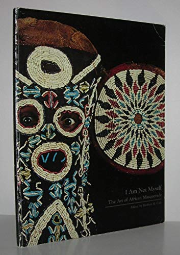 I am not myself: The art of African masquerade (Monograph series / Museum of Cultural History, University of California, Los Angeles)