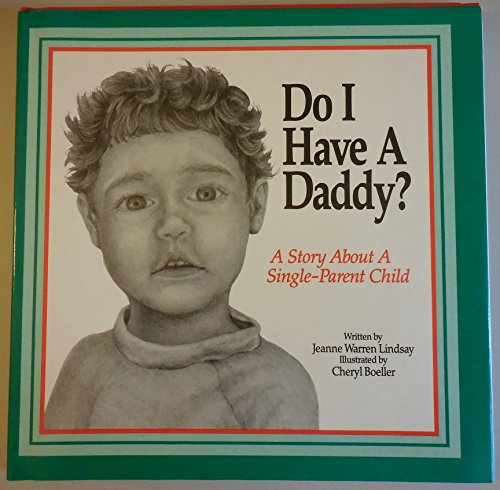 Do I Have a Daddy?: A Story for a Single-Parent Child