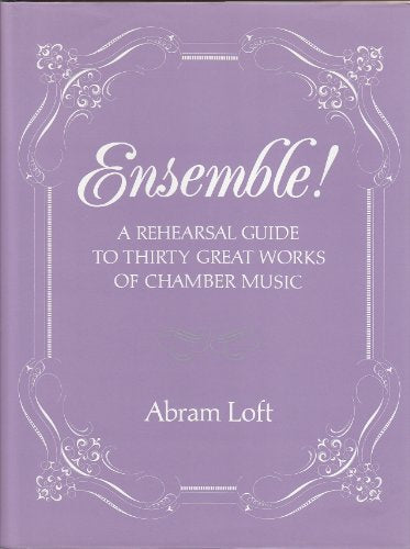 Ensemble: A Rehearsal Guide to Thirty Great Works of Chamber Music