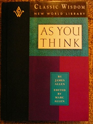 As You Think (The Classic Wisdom Collection of New World Library)