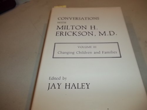 Conversations With Milton H. Erickson, MD: Changing Children and Families
