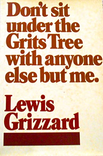 Don't Sit Under The Grits Tree With Anyone Else But Me