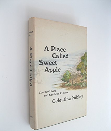 A Place Called Sweet Apple: Country Living and Southern Recipes